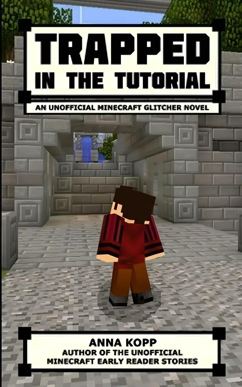 Trapped in the Tutorial: An Unofficial Minecraft Glitcher Novel (The Glitcher)