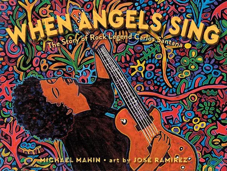 When Angels Sing: The Story of Rock Legend Carlos Santana