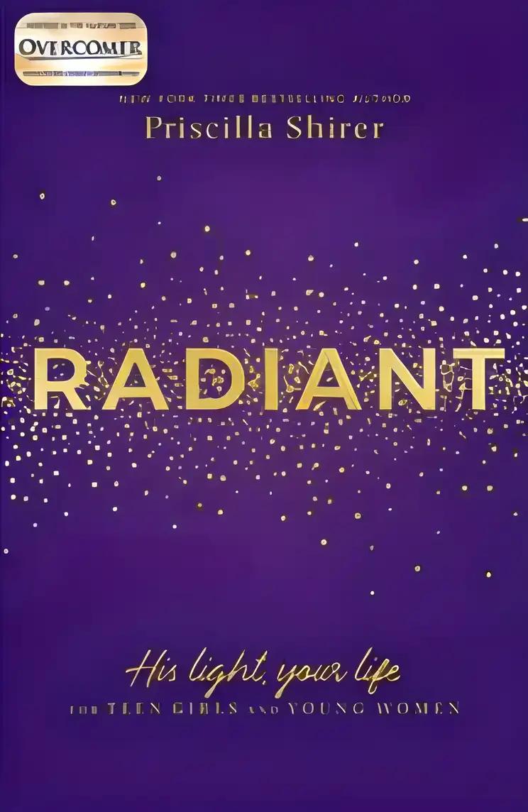 Radiant: His Light, Your Life for Teen Girls and Young Women