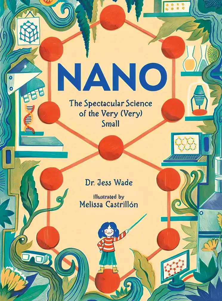 Nano: The Spectacular Science of the Very (Very) Small