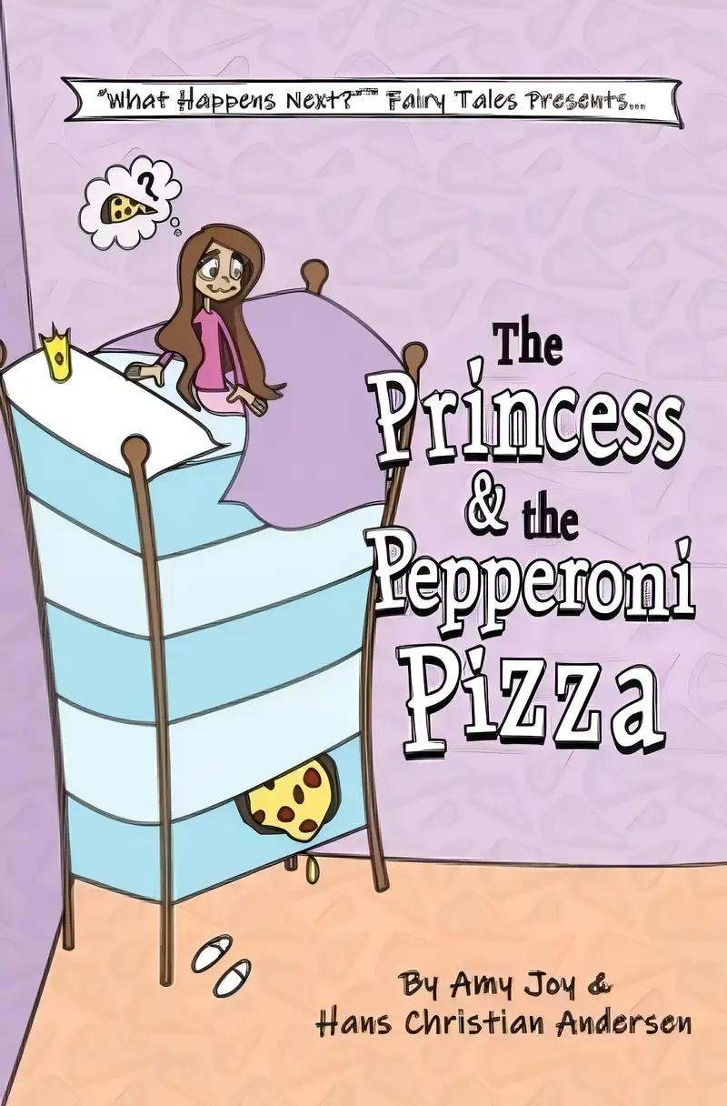 The Princess & the Pepperoni Pizza (What Happens Next?(TM) Fairy Tales)