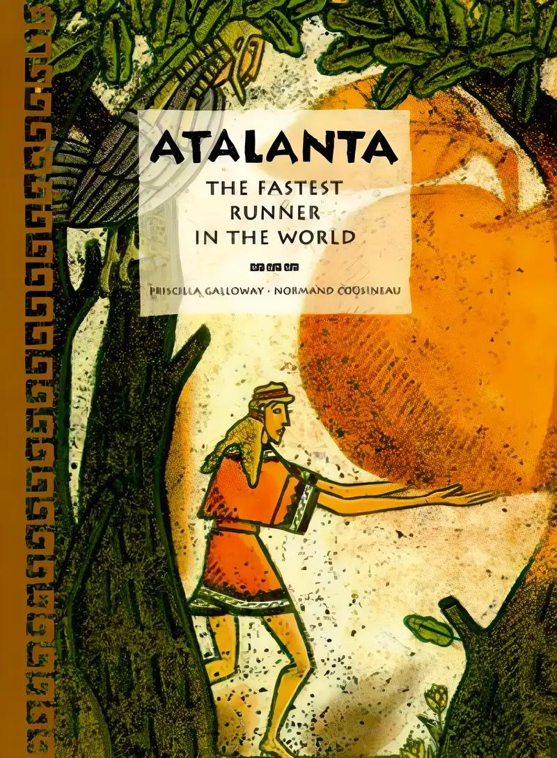 Atalanta: The Fastest Runner in the World (Tales of Ancient Lands)