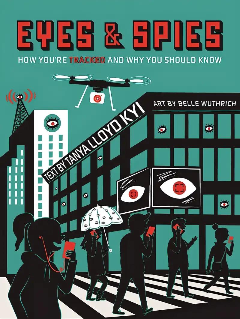 Eyes and Spies: How You're Tracked and Why You Should Know (A Visual Exploration)