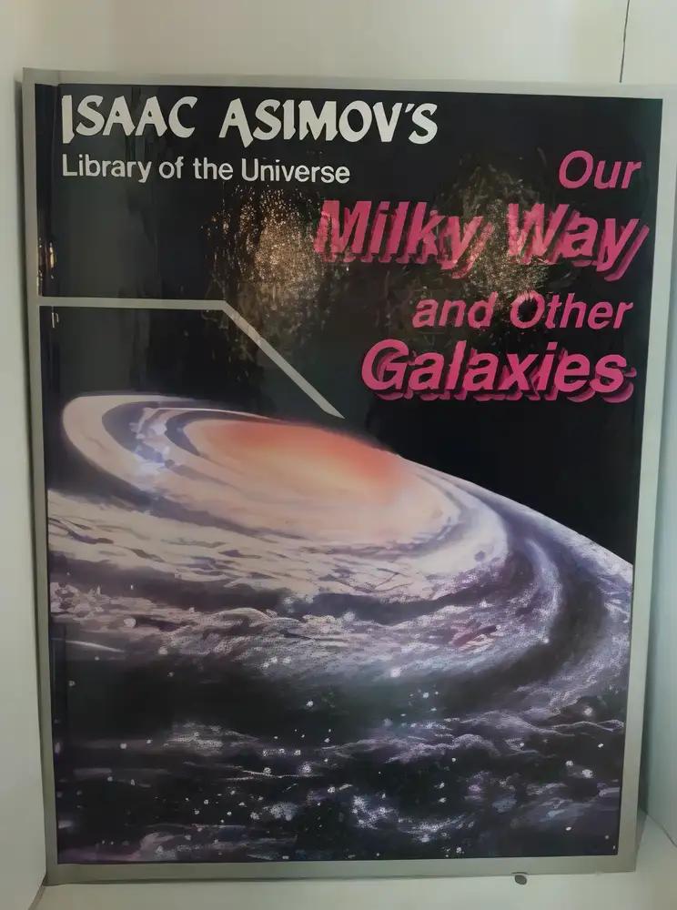 Our Milky Way and Other Galaxies (Isaac Asimov's Library of the Universe)