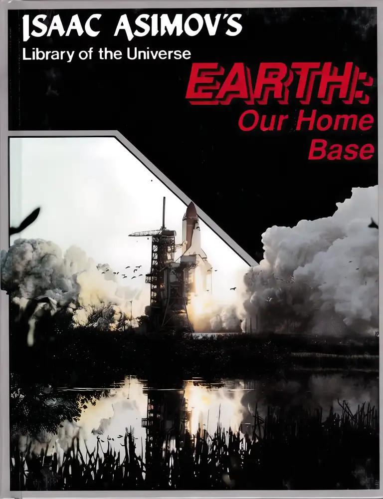 Earth: Our Home Base (Isaac Asimov's Library of the Universe)