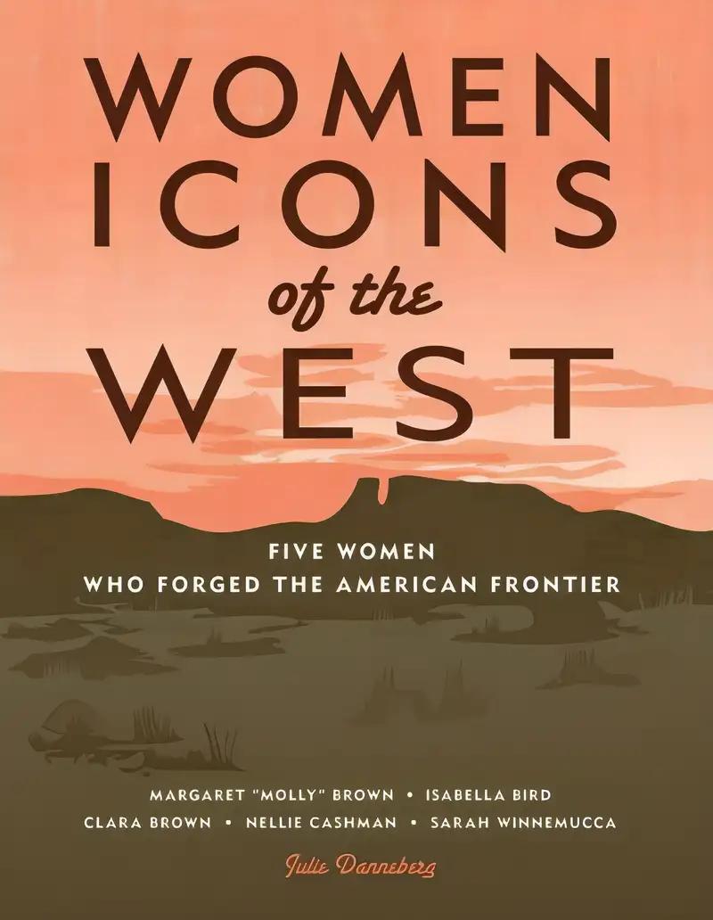 Women Icons of the West: Five Women Who Forged the American Frontier (Notable Western Women)