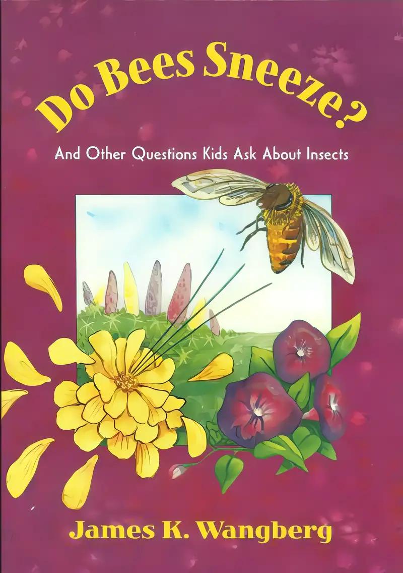 Do Bees Sneeze?: And Other Questions Kids Ask about Insects