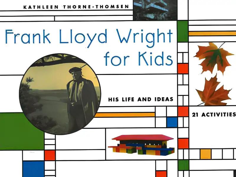 Frank Lloyd Wright for Kids: His Life and Ideas, 21 Activites (For Kids series)