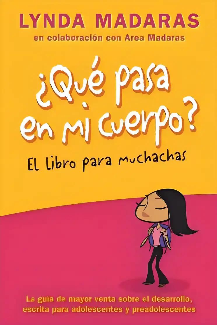 Que pasa en mi cuerpo? Libro para muchachas: La guía de mayor venta sobre el desarrollo escrita para adolescentes y preadolescentes (What's Happening to My Body?)