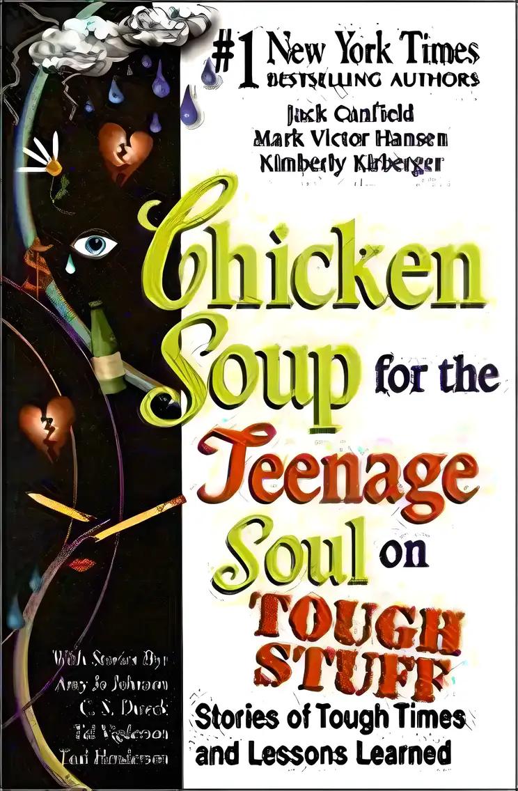 Chicken Soup for the Teenage Soul on Tough Stuff (STORIES OF TOUGH TIMES AND LESSONS LEARNED)