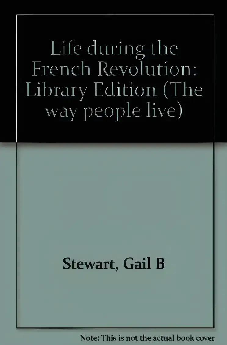 Life During the French Revolution (Way People Live)