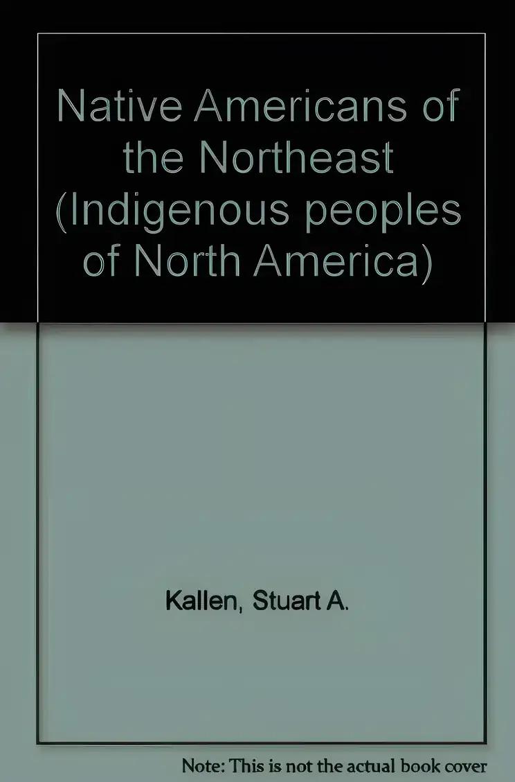 Native Americans of the Northeast (Indigenous Peoples of North America)