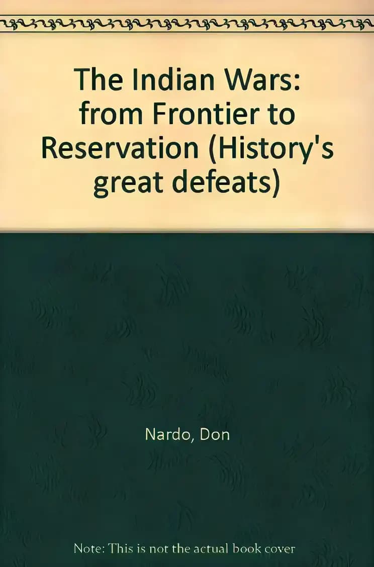 Book cover of 'History's Great Defeats - The Indian Wars: From Frontier to Reservation'