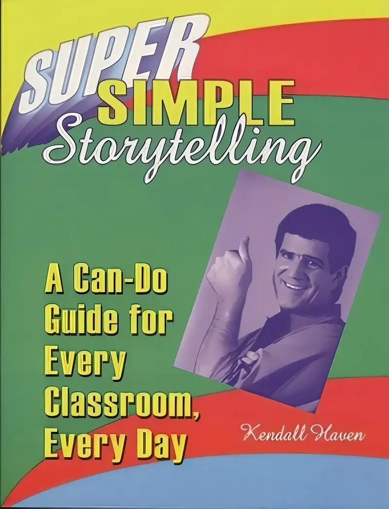 Super Simple Storytelling: A Can-Do Guide for Every Classroom, Every Day