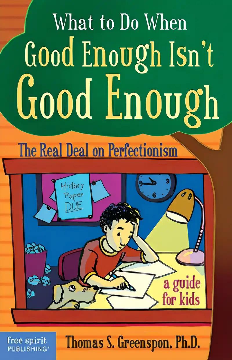 What to Do When Good Enough Isn't Good Enough: The Real Deal on Perfectionism