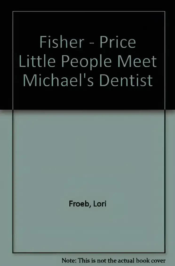 Book cover of 'Fisher - Price Little People Meet Michael's Dentist'