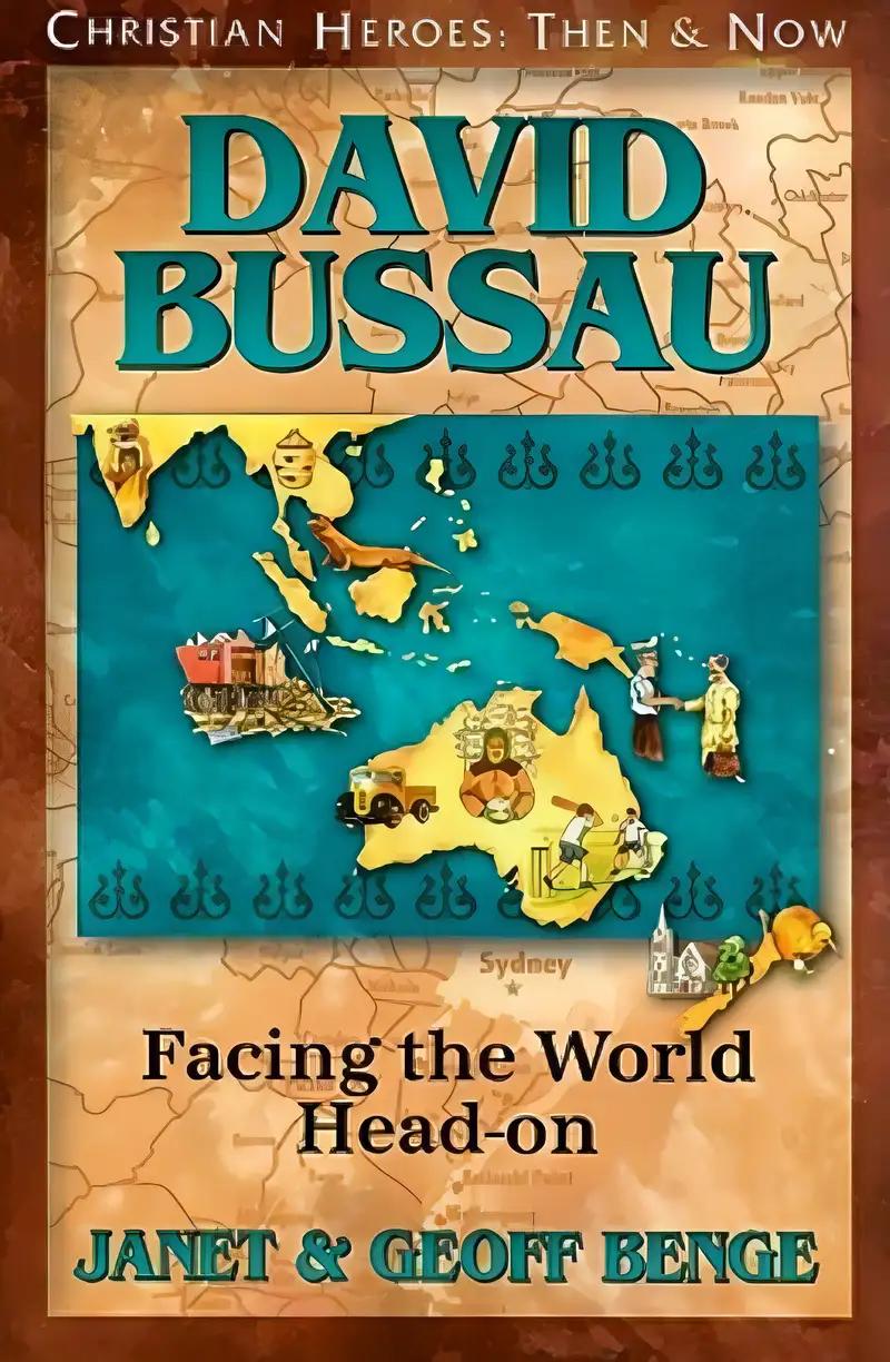 David Bussau: Facing the World Head-On (Christian Heroes: Then & Now) (Christian Heroes: Then and Now)