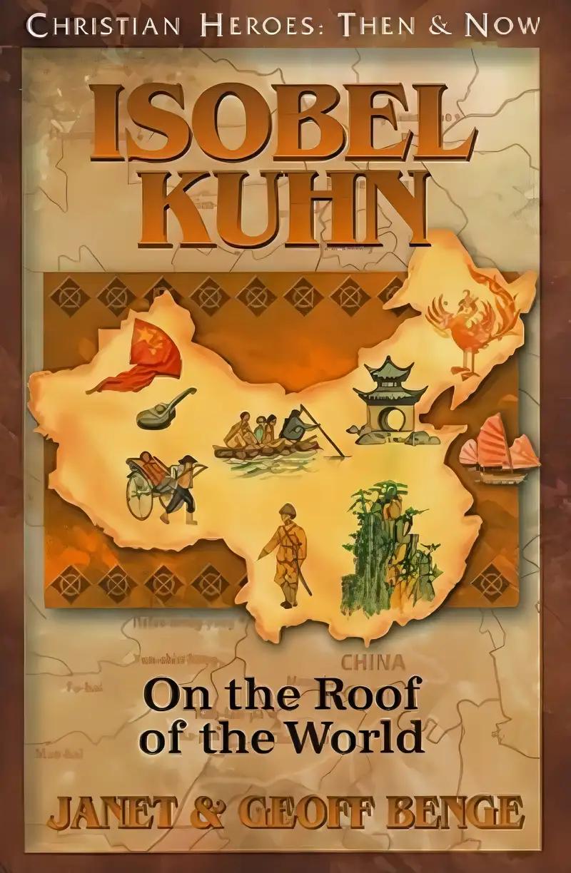 Isobel Kuhn: On the Roof of the World (Christian Heroes: Then & Now) (Christian Heroes: Then and Now)