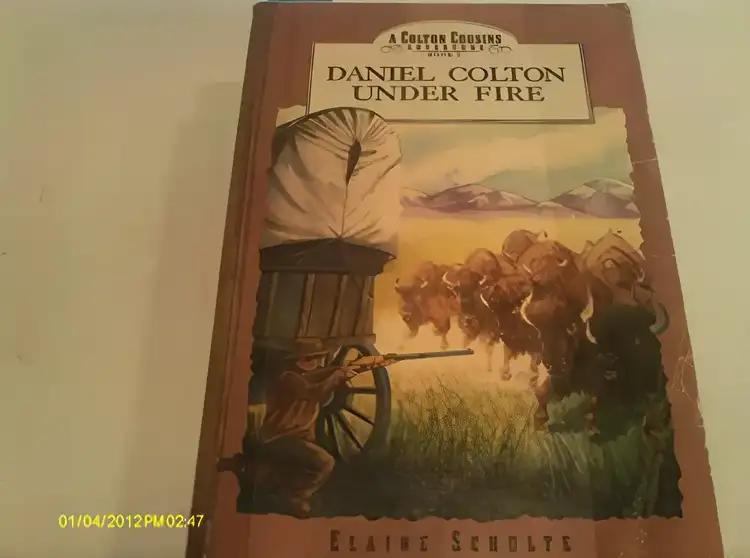 Daniel Colton Under Fire (Colton Cousins Adventure, Bk. 2.)