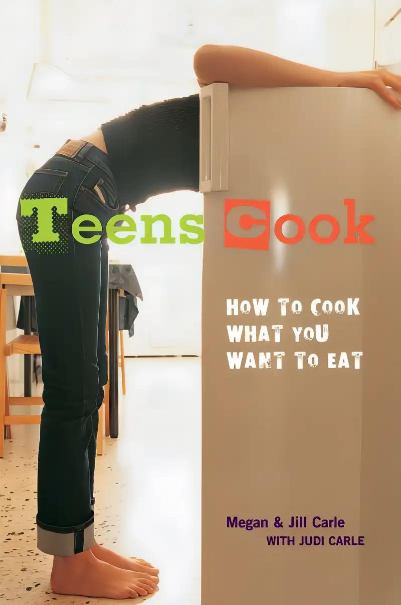 Teens Cook: How to Cook What You Want to Eat [A Cookbook]