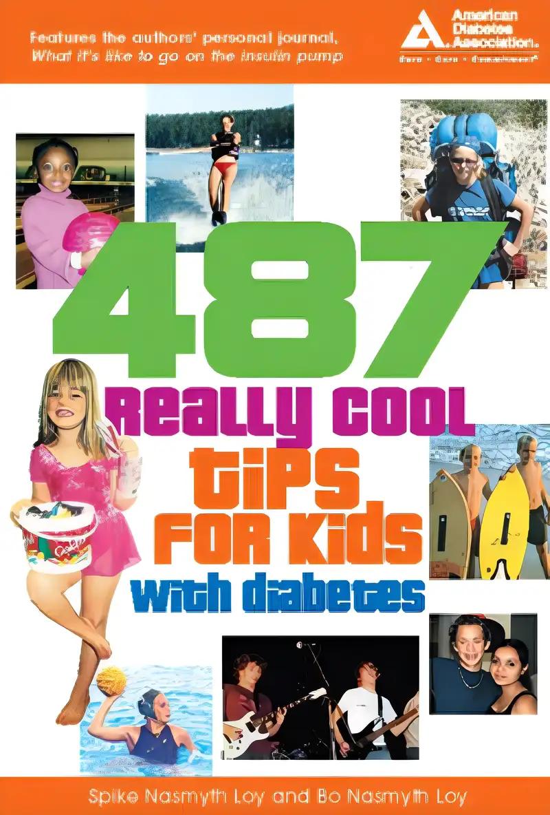 487 Really Cool Tips for Kids With Diabetes: Stories and Secrets to Living a Normal Life With Diabetes