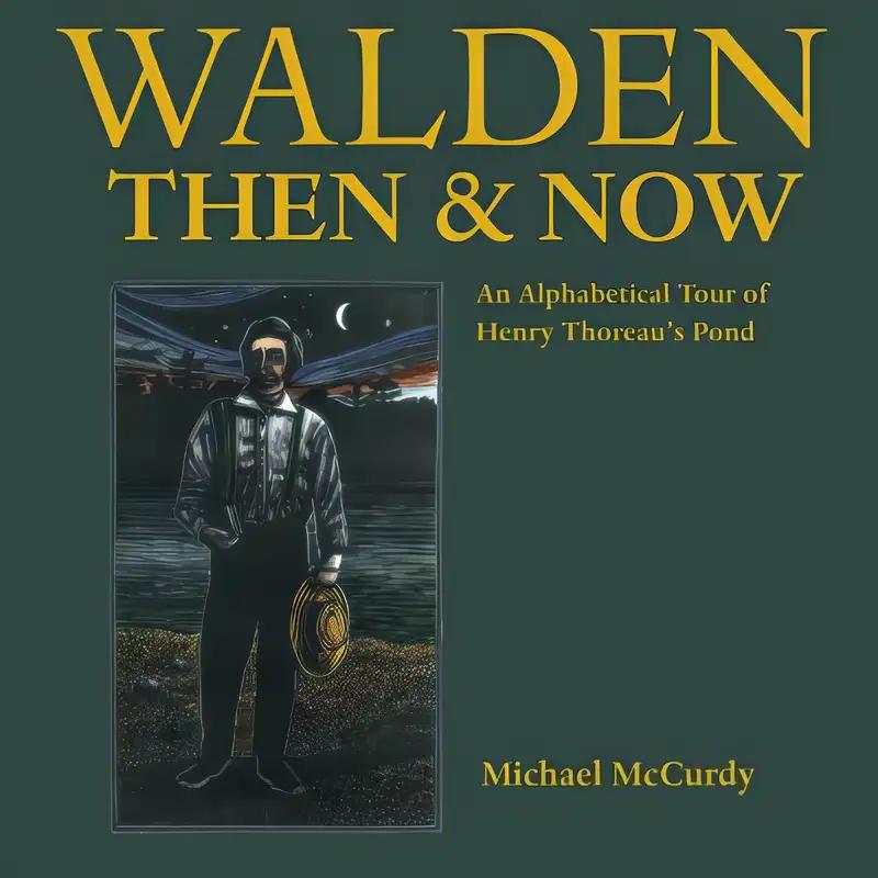 Walden Then & Now: An Alphabetical Tour of Henry Thoreau's Pond