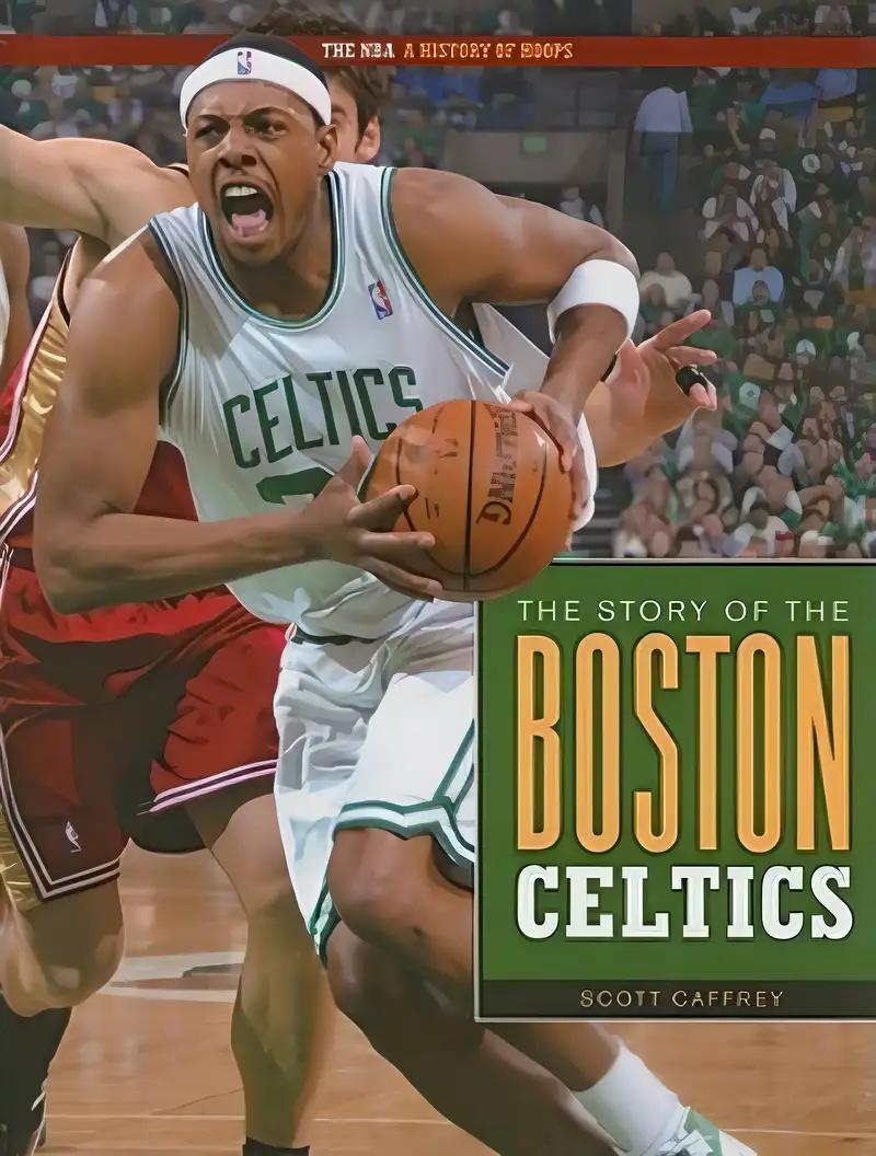 The Story of the Boston Celtics (The NBA: A History of Hoops)