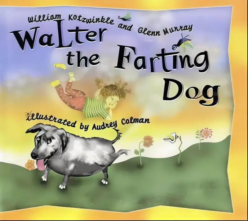 Walter the Farting Dog: A Triumphant Toot and Timeless Tale That's Touched Hearts for Decades--A laugh- out-loud funny picture book