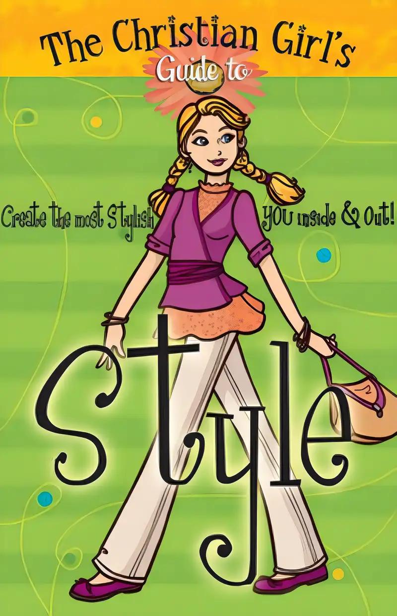 The Christian Girl's Guide to Style (Kidz General)