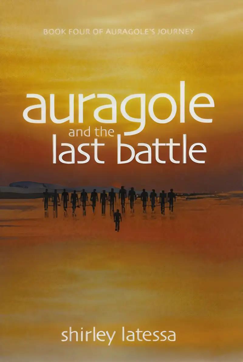 Auragole and the Last Battle: Book Four of Aurogole’s Journey