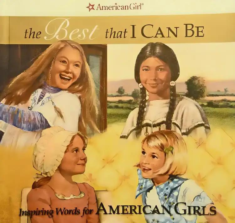 The Best That I Can Be: Inspiring Words for American Girls (American Girls (Hardcover))