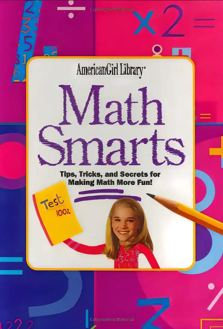 Math Smarts: Tips, Tricks, and Secrets for Making Math More Fun! (American Girl Library)