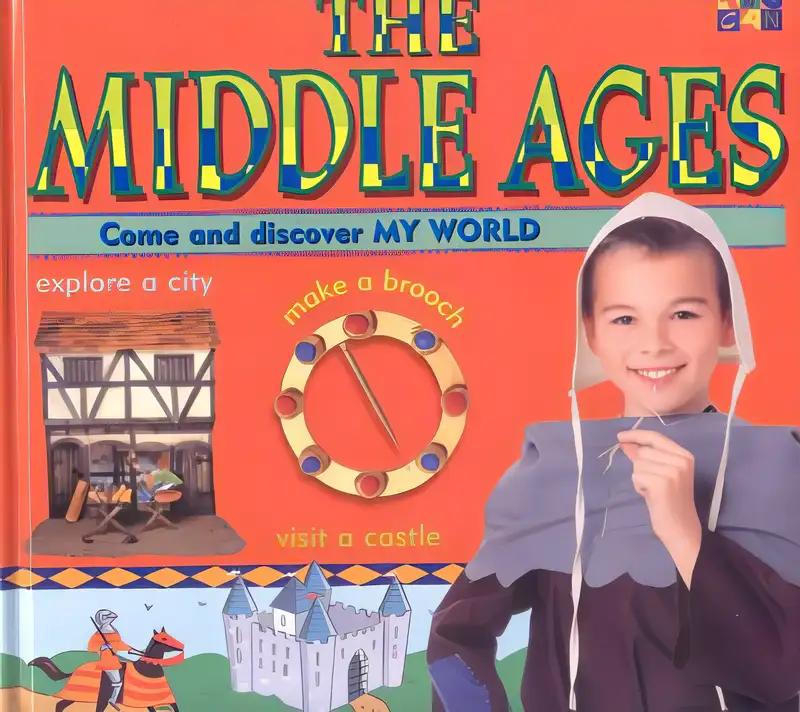 The Middle Ages: Come and Discover My World