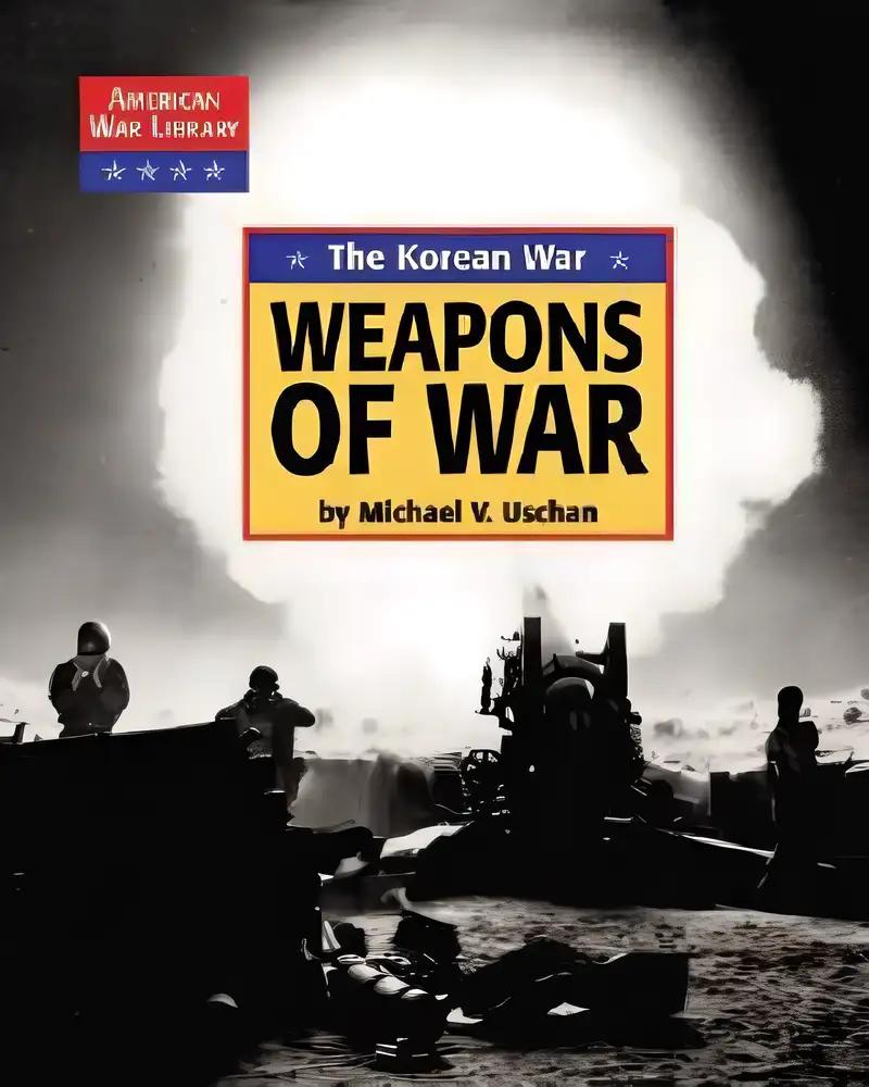 The Korean War: Weapons of War