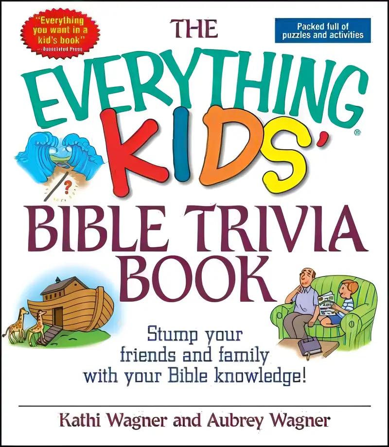 The Everything Kids Bible Trivia Book: Stump Your Friends and Family With Your Bible Knowledge