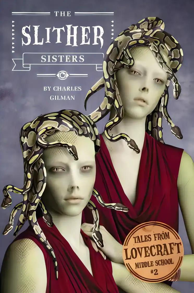 The Slither Sisters: Tales from Lovecraft Middle School #2