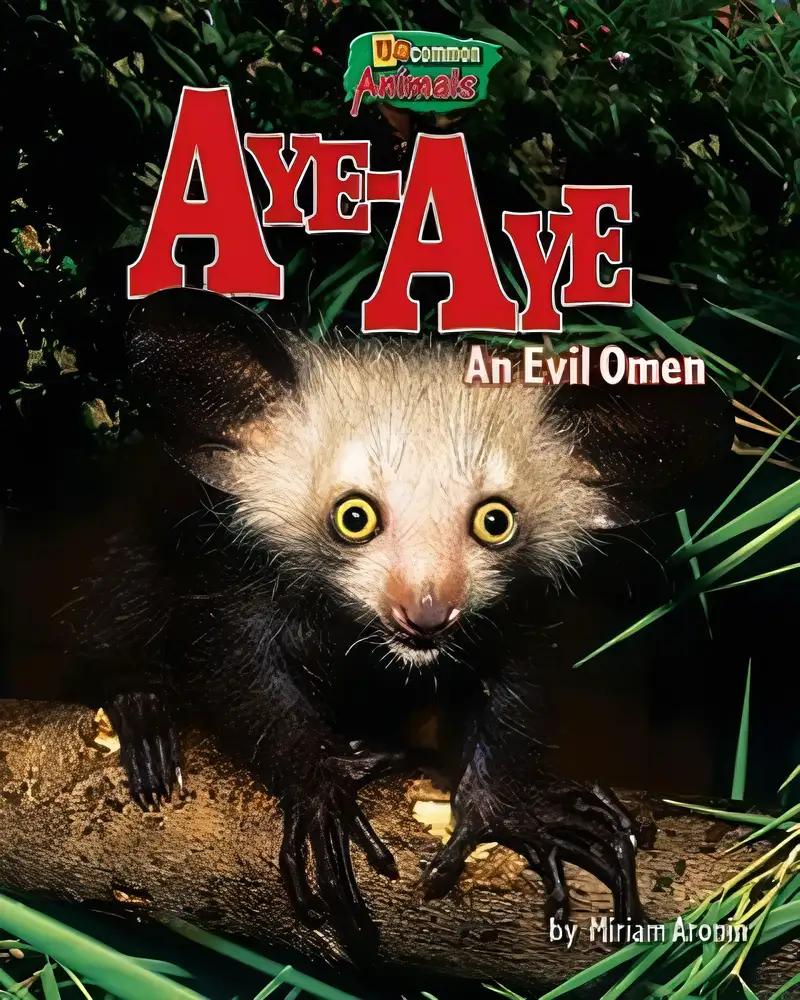 Aye-Aye: An Evil Omen (Uncommon Animals)