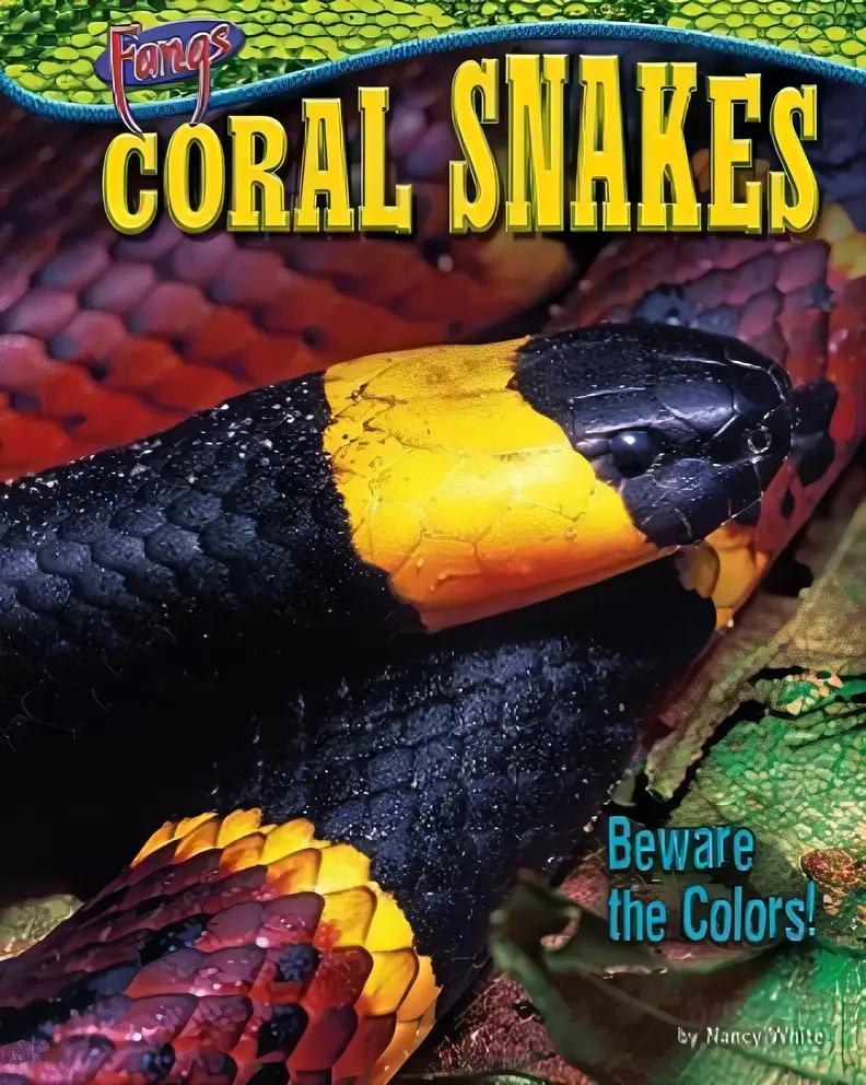 Coral Snakes: Beware the Colors! (Fangs)