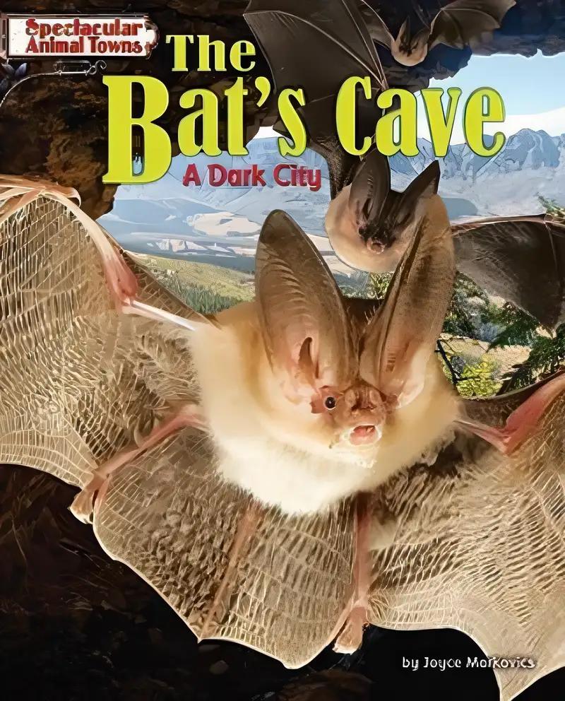 The Bat's Cave: A Dark City (Spectacular Animal Towns)