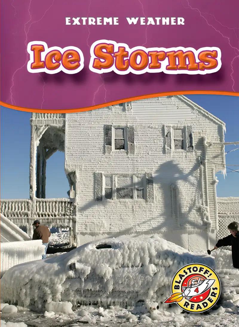 Ice Storms (Blastoff! Readers: Extreme Weather)