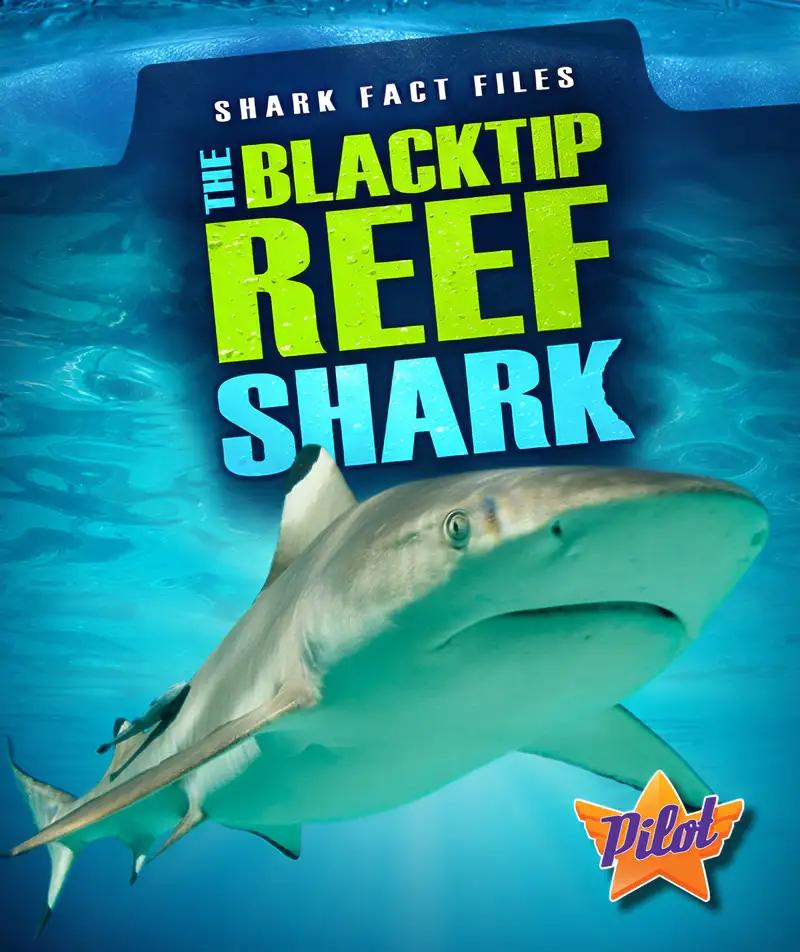 The Blacktip Reef Shark (Shark Fact Files)