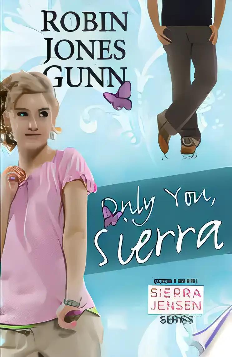 Only You, Sierra: Book 1 in the Sierra Jensen Series (Sierra Jensen Collection)