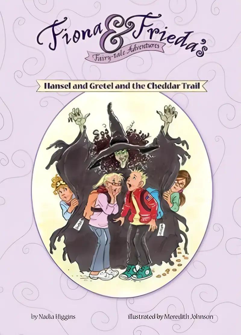 Hansel and Gretel and the Cheddar Trail (Fiona and Frieda's Fairy-tale Adventures)