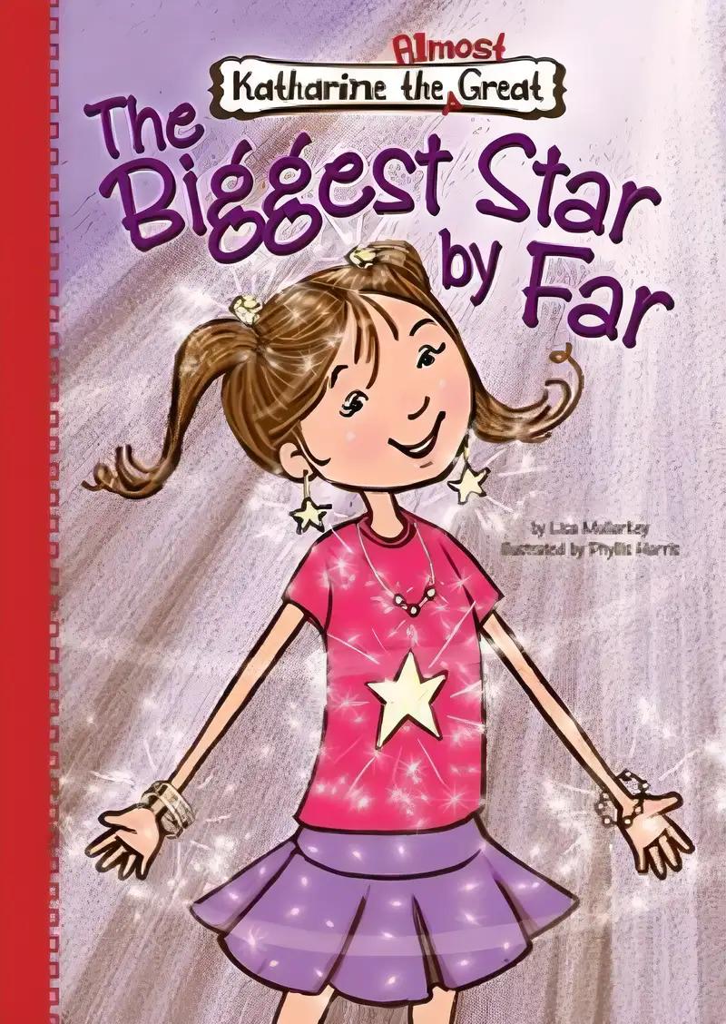 Book 3: the Biggest Star by Far (Katherine the Almost Great, 3)