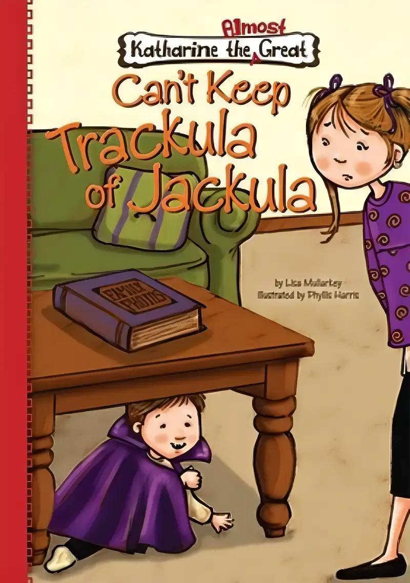 Book 6: Can't Keep Trackula of Jackula (Katherine the Almost Great, 6)