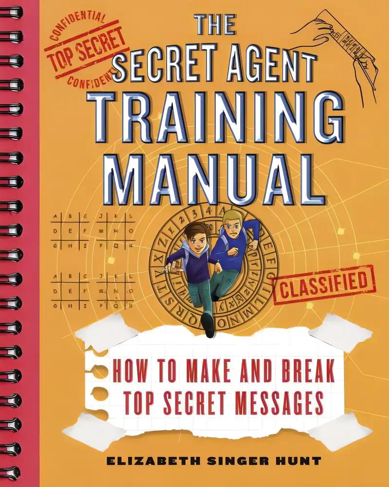 The Secret Agent Training Manual: How to Make and Break Top Secret Messages: A Companion to the Secret Agents Jack and Max Stalwart Series (The Secret Agents Jack and Max Stalwart Series, 1)