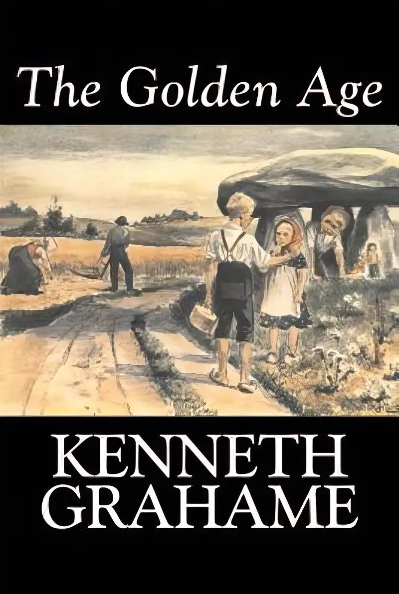 The Golden Age: Kenneth Grahame's Nostalgic and Whimsical Novel of Childhood and Imagination