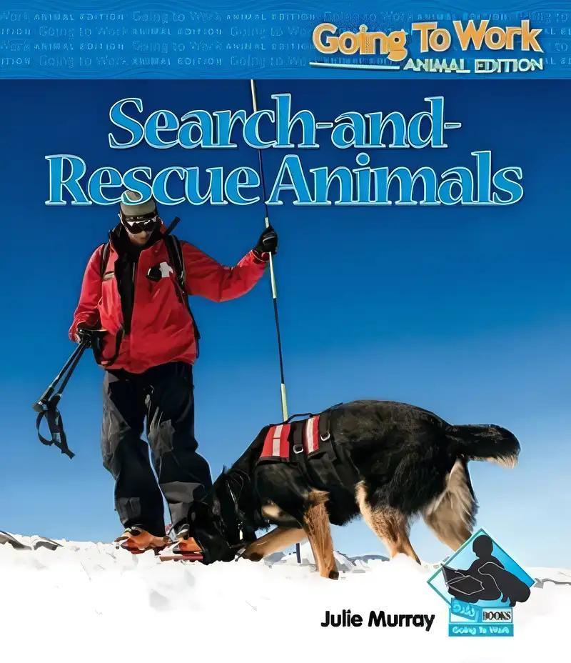 Search-and-Rescue Animals (Going to Work: Animal Edition)