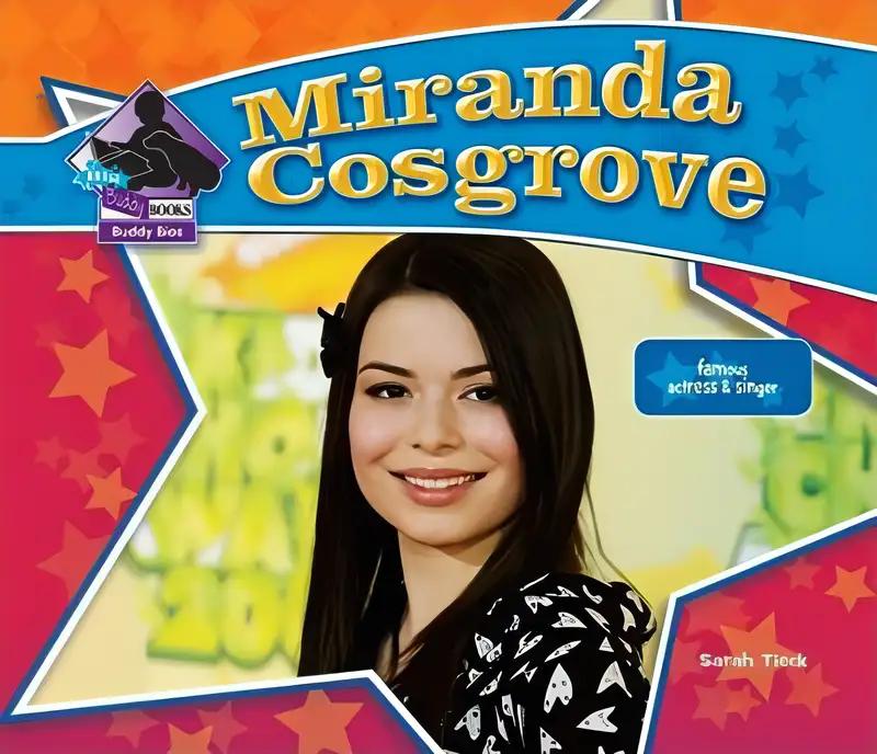 Miranda Cosgrove: Famous Actress &singer (Big Buddy Biographies)