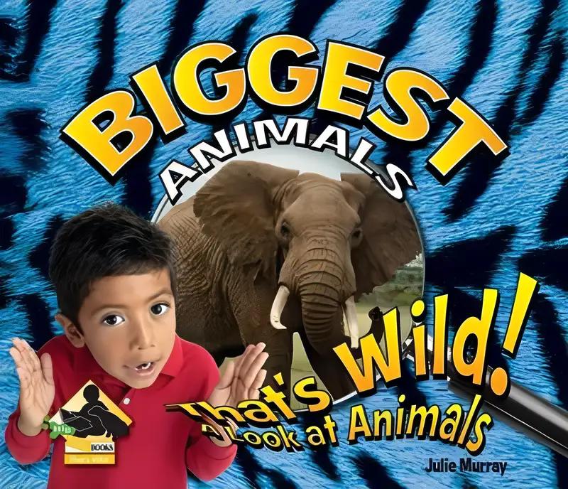 Biggest Animals (That's Wild! A Look at Animals)